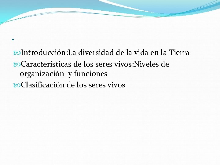. Introducción: La diversidad de la vida en la Tierra Características de los seres