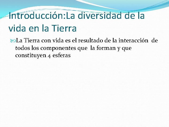 Introducción: La diversidad de la vida en la Tierra La Tierra con vida es