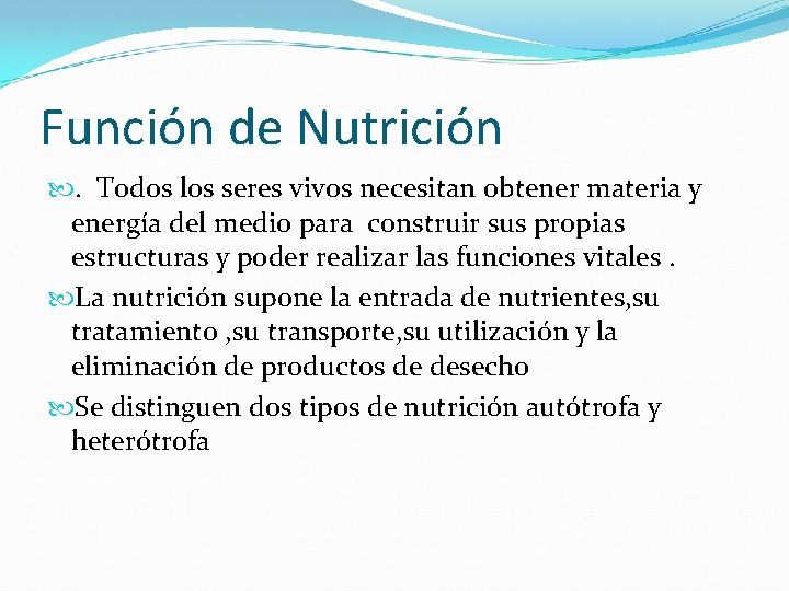 Función de Nutrición . Todos los seres vivos necesitan obtener materia y energía del