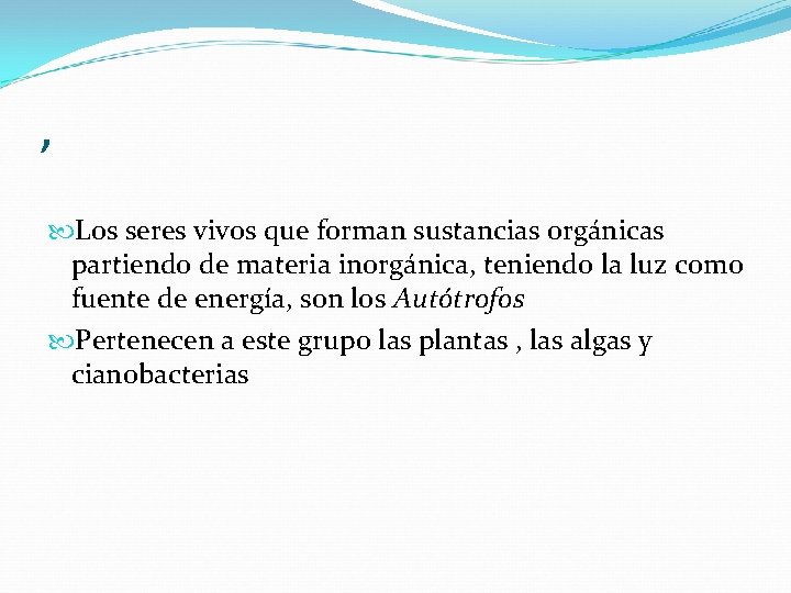 , Los seres vivos que forman sustancias orgánicas partiendo de materia inorgánica, teniendo la