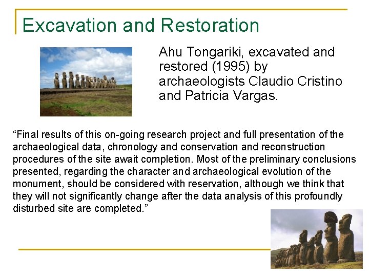 Excavation and Restoration Ahu Tongariki, excavated and restored (1995) by archaeologists Claudio Cristino and