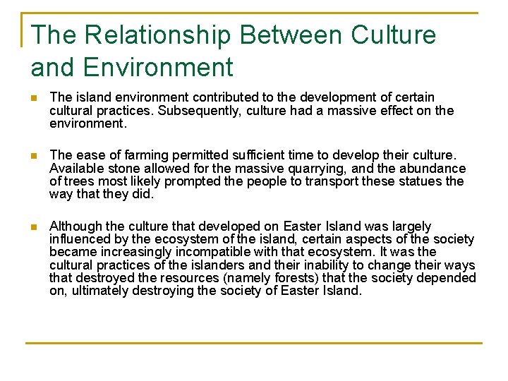 The Relationship Between Culture and Environment n The island environment contributed to the development
