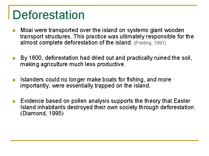 Deforestation n Moai were transported over the island on systems giant wooden transport structures.