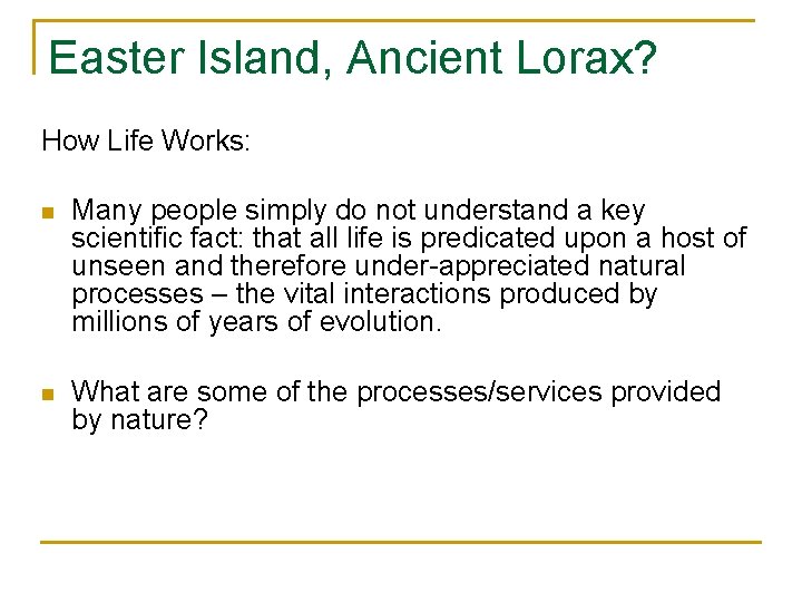 Easter Island, Ancient Lorax? How Life Works: n Many people simply do not understand