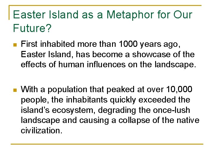 Easter Island as a Metaphor for Our Future? n First inhabited more than 1000