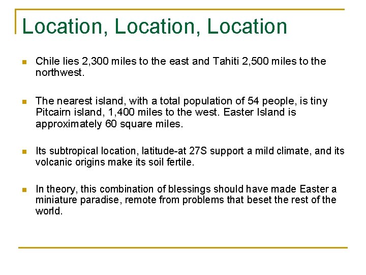 Location, Location n Chile lies 2, 300 miles to the east and Tahiti 2,