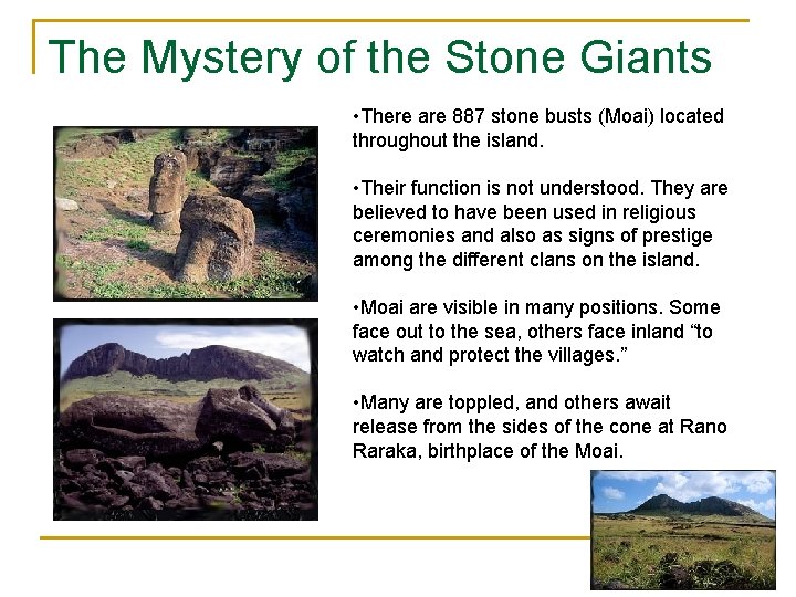 The Mystery of the Stone Giants • There are 887 stone busts (Moai) located