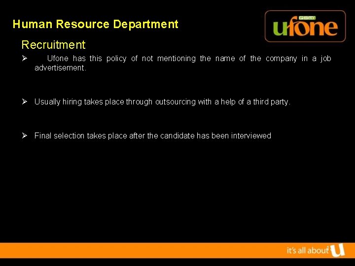 Human Resource Department Recruitment Ø Ufone has this policy of not mentioning the name