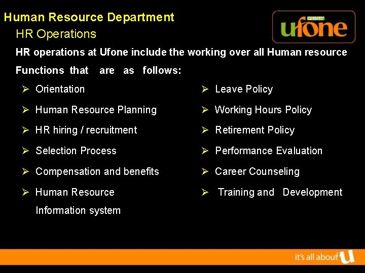 Human Resource Department HR Operations HR operations at Ufone include the working over all