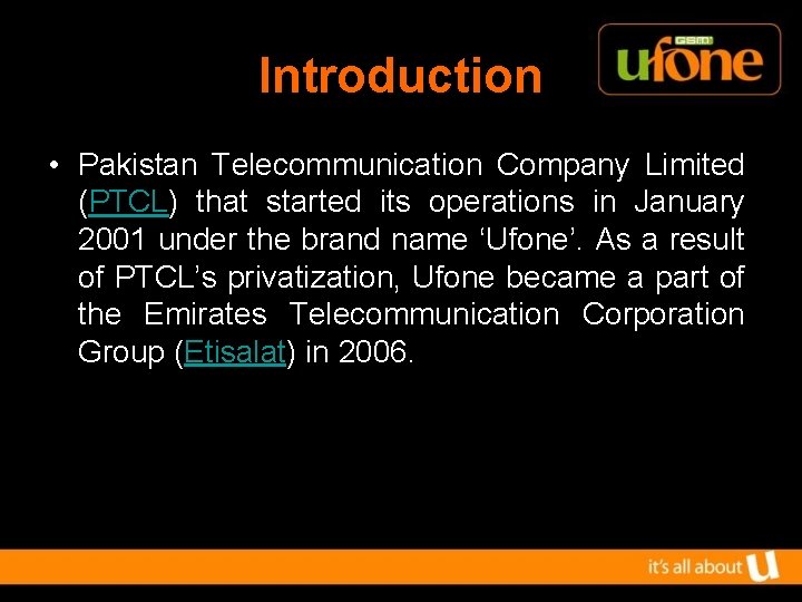 Introduction • Pakistan Telecommunication Company Limited (PTCL) that started its operations in January 2001