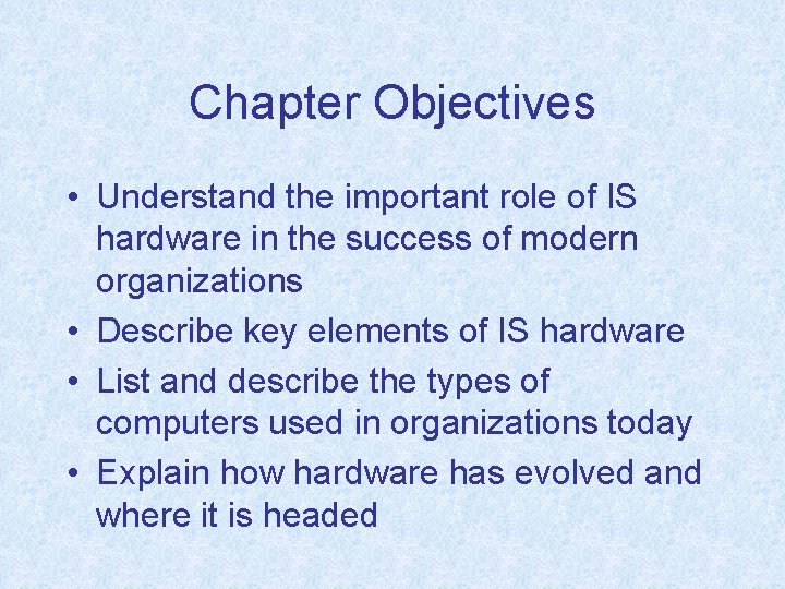 Information Systems Hardware Chapter 2 Chapter Objectives Understand