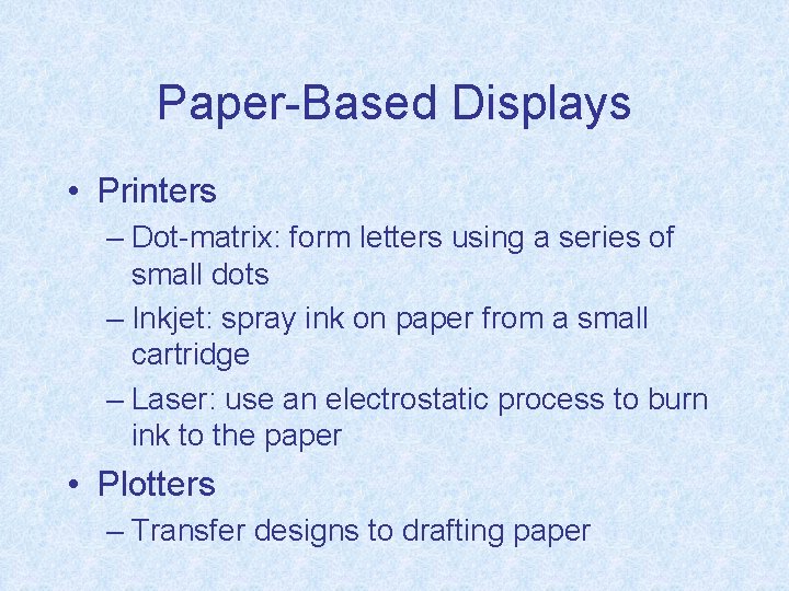 Paper-Based Displays • Printers – Dot-matrix: form letters using a series of small dots