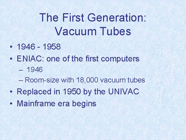 The First Generation: Vacuum Tubes • 1946 - 1958 • ENIAC: one of the