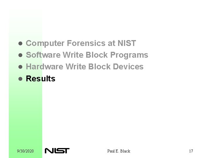 Computer Forensics at NIST l Software Write Block Programs l Hardware Write Block Devices