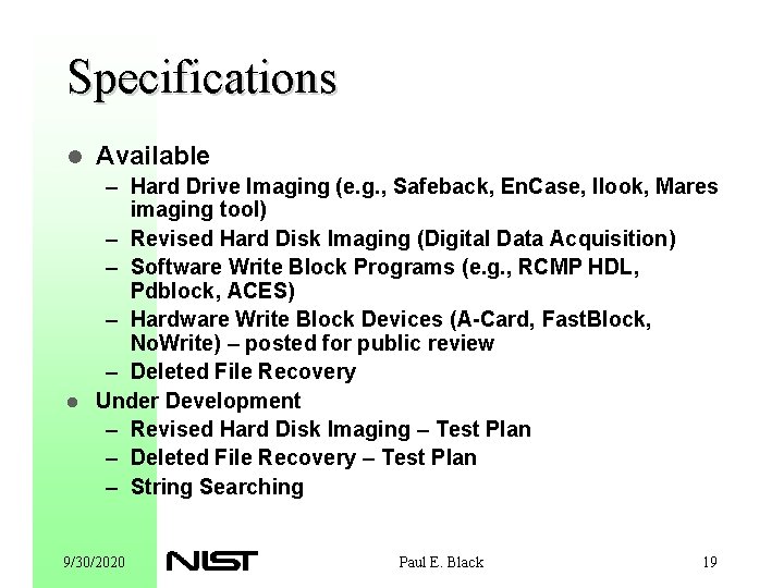 Specifications l Available – Hard Drive Imaging (e. g. , Safeback, En. Case, Ilook,