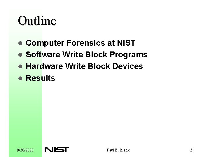 Outline Computer Forensics at NIST l Software Write Block Programs l Hardware Write Block