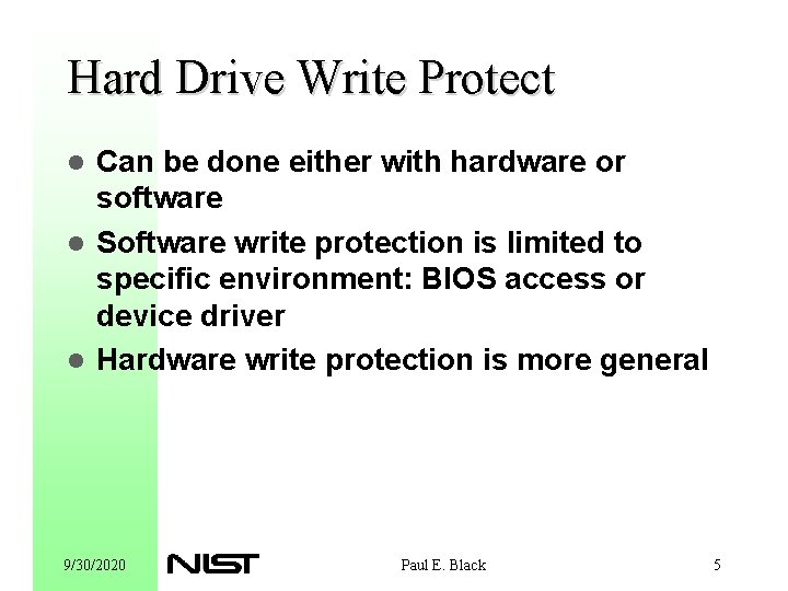 Hard Drive Write Protect Can be done either with hardware or software l Software