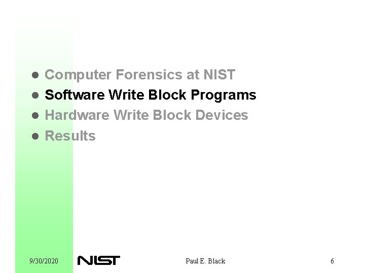 Computer Forensics at NIST l Software Write Block Programs l Hardware Write Block Devices