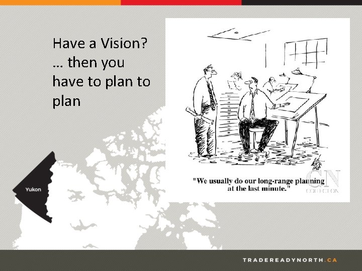 Have a Vision? … then you have to plan 