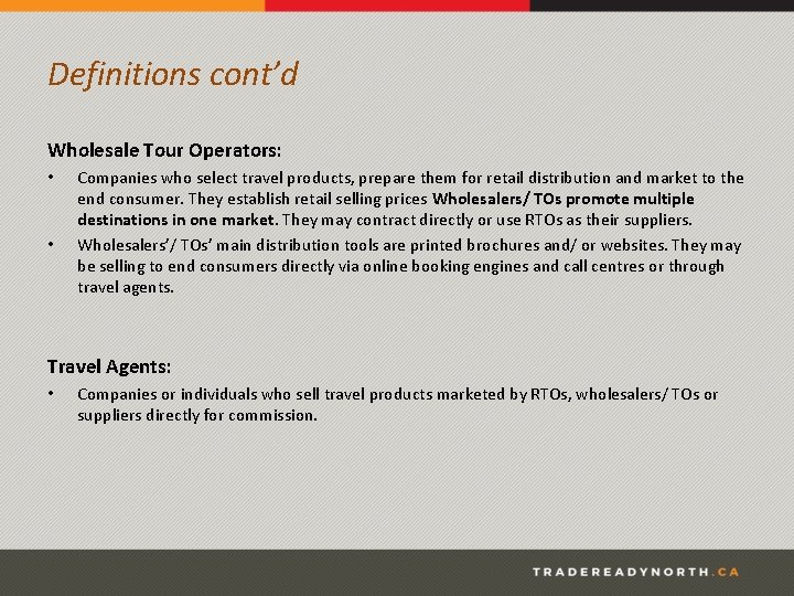 Definitions cont’d Wholesale Tour Operators: • • Companies who select travel products, prepare them