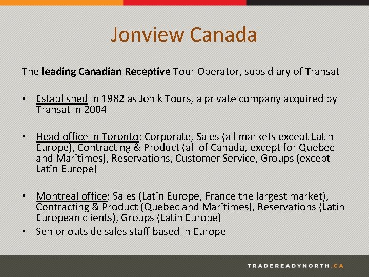 Jonview Canada The leading Canadian Receptive Tour Operator, subsidiary of Transat • Established in
