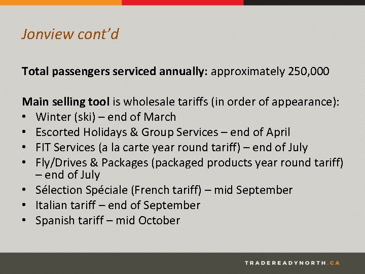 Jonview cont’d Total passengers serviced annually: approximately 250, 000 Main selling tool is wholesale