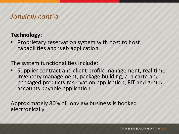 Jonview cont’d Technology: • Proprietary reservation system with host to host capabilities and web