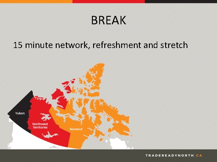 BREAK 15 minute network, refreshment and stretch 