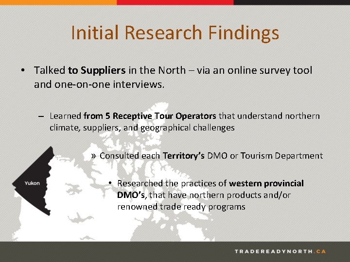 Initial Research Findings • Talked to Suppliers in the North – via an online