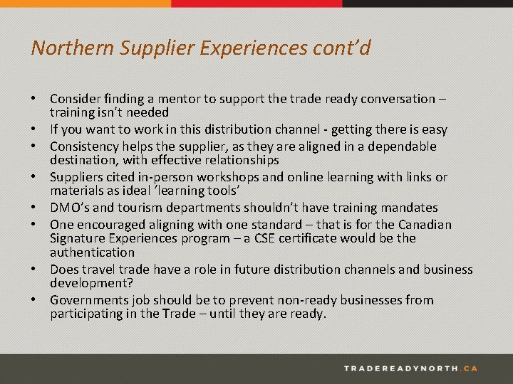 Northern Supplier Experiences cont’d • Consider finding a mentor to support the trade ready