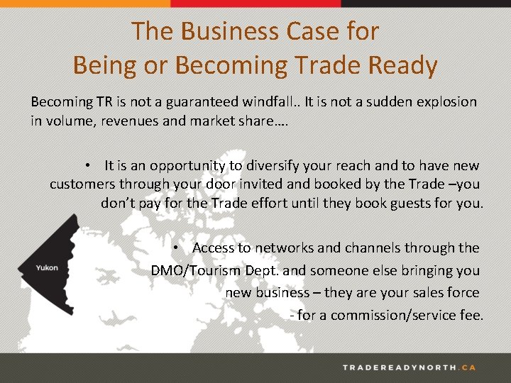 The Business Case for Being or Becoming Trade Ready Becoming TR is not a