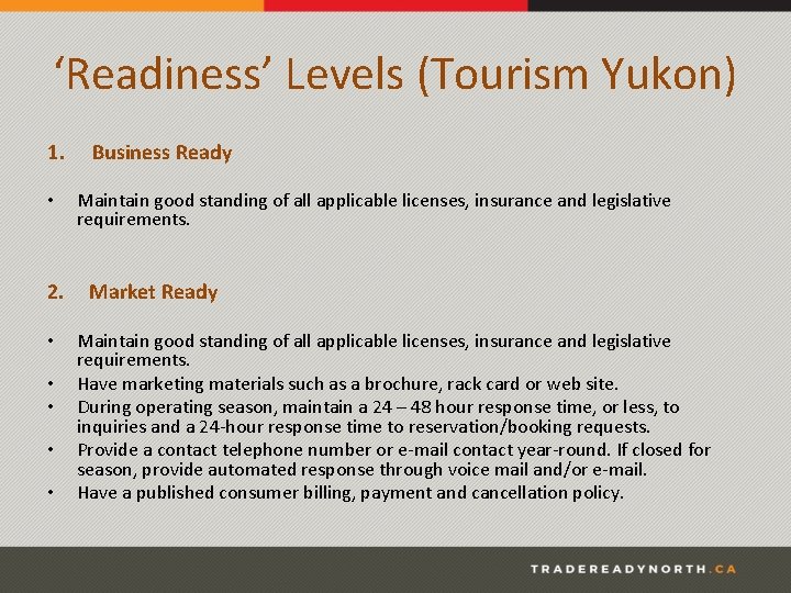 ‘Readiness’ Levels (Tourism Yukon) 1. • 2. • • • Business Ready Maintain good