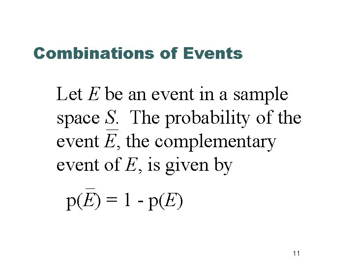 Combinations of Events Let E be an event in a sample space S. The