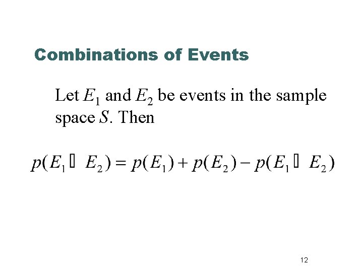 Combinations of Events Let E 1 and E 2 be events in the sample