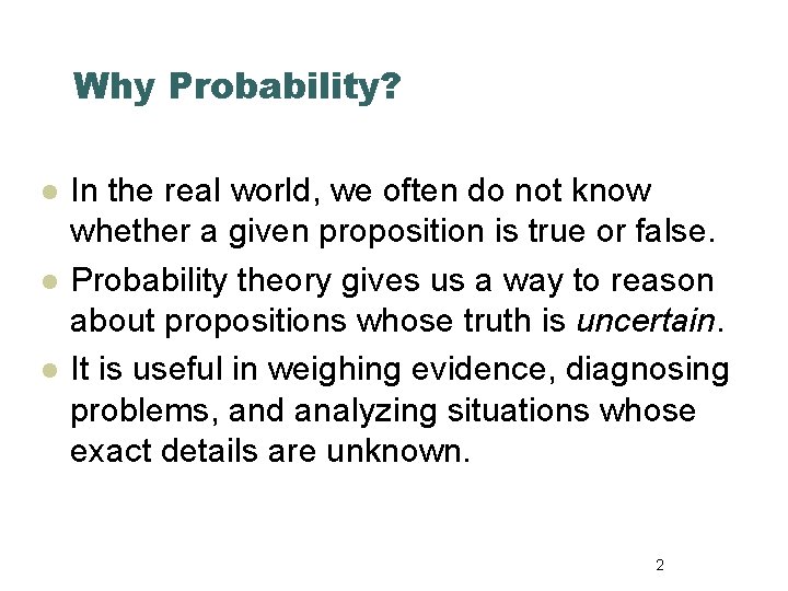 Why Probability? l l l In the real world, we often do not know