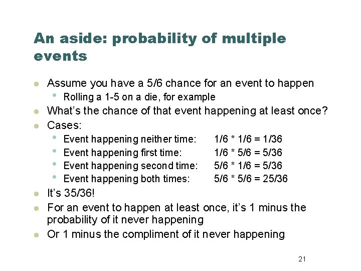 An aside: probability of multiple events l l l Assume you have a 5/6