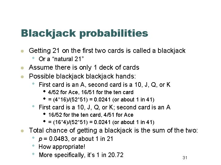 Blackjack probabilities l l l Getting 21 on the first two cards is called