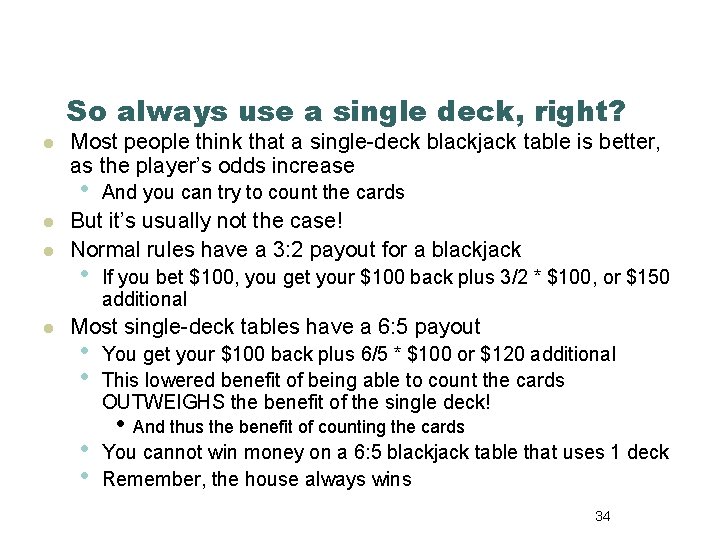 So always use a single deck, right? l Most people think that a single-deck