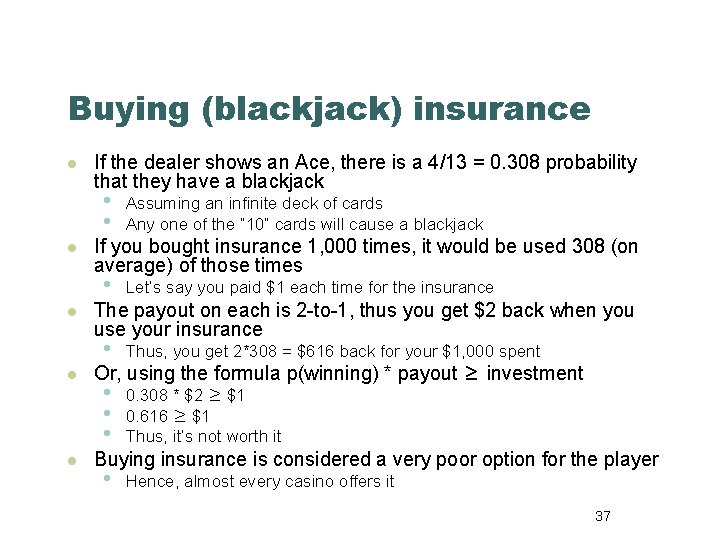 Buying (blackjack) insurance l l l If the dealer shows an Ace, there is