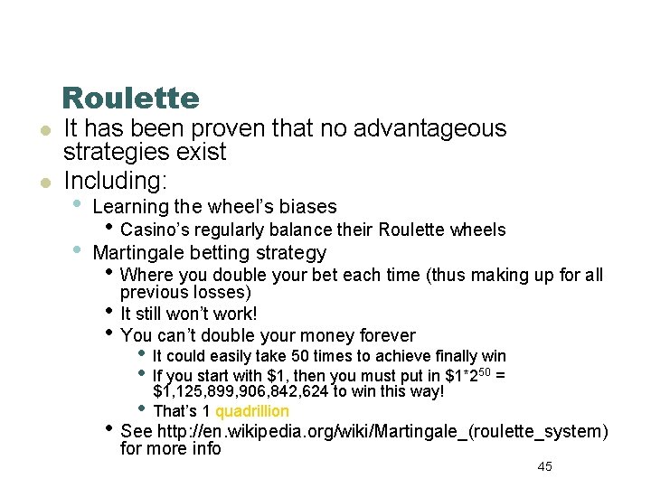 Roulette l l It has been proven that no advantageous strategies exist Including: •
