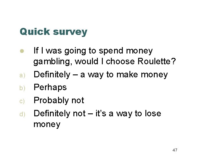 Quick survey l a) b) c) d) If I was going to spend money