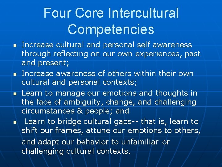 Four Core Intercultural Competencies n n Increase cultural and personal self awareness through reflecting