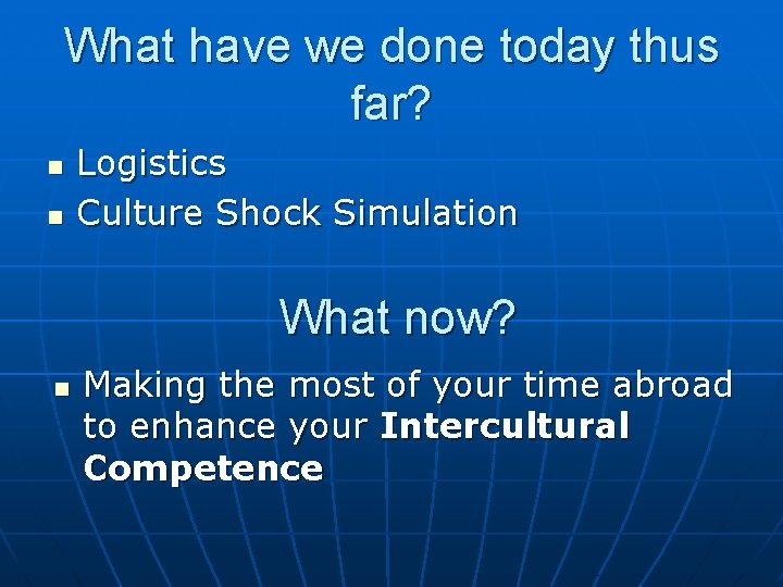What have we done today thus far? n n Logistics Culture Shock Simulation What
