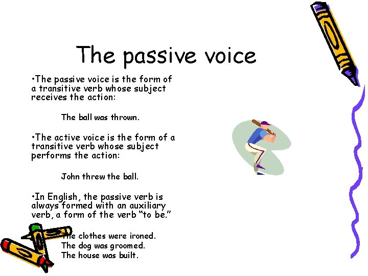 The passive voice • The passive voice is the form of a transitive verb