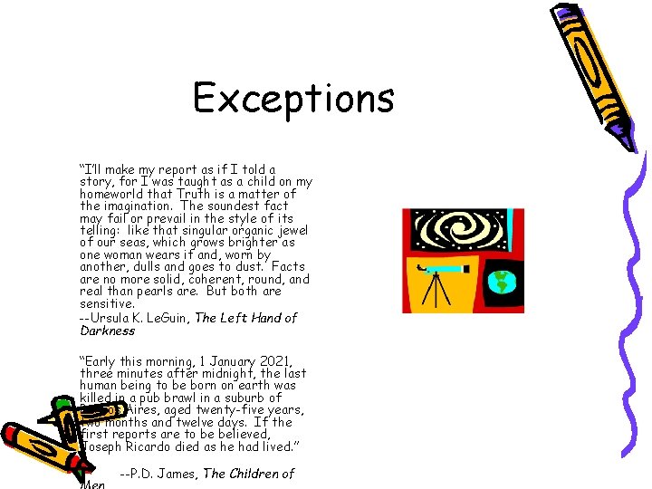 Exceptions “I’ll make my report as if I told a story, for I was