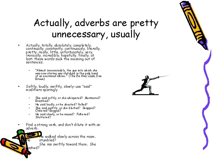 Actually, adverbs are pretty unnecessary, usually • Actually, totally, absolutely, completely, continually, constantly, continuously,