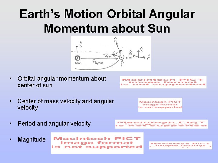 Earth’s Motion Orbital Angular Momentum about Sun • Orbital angular momentum about center of