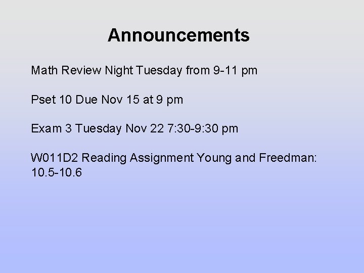 Announcements Math Review Night Tuesday from 9 -11 pm Pset 10 Due Nov 15