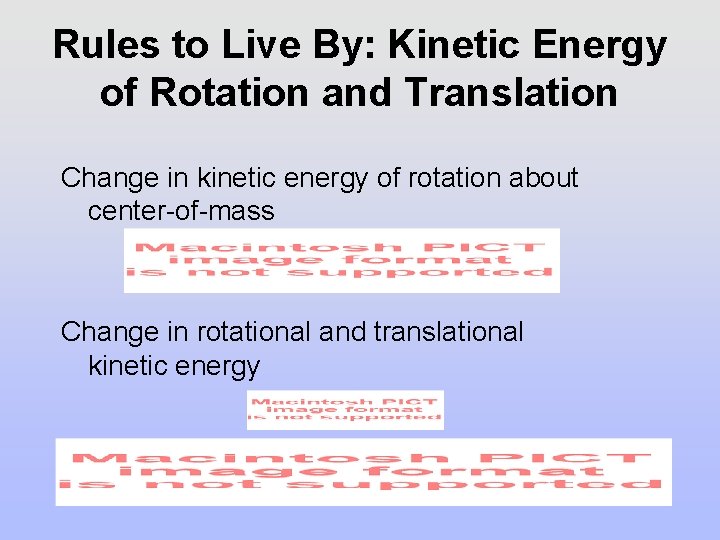 Rules to Live By: Kinetic Energy of Rotation and Translation Change in kinetic energy
