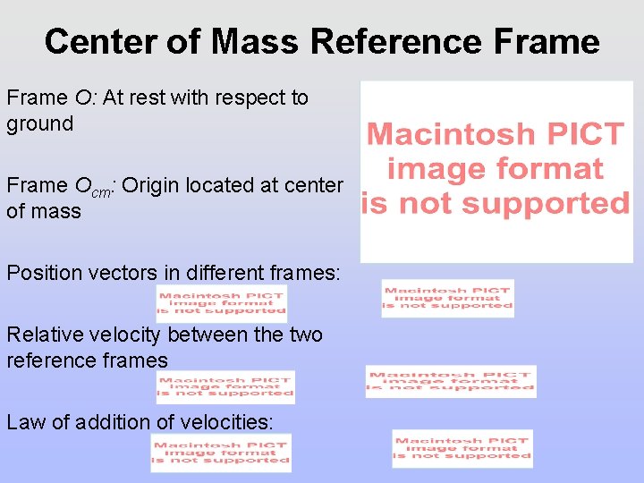 Center of Mass Reference Frame O: At rest with respect to ground Frame Ocm: